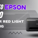 how-to-fix-epson-l3110-printer-red-light-blinking-solved
