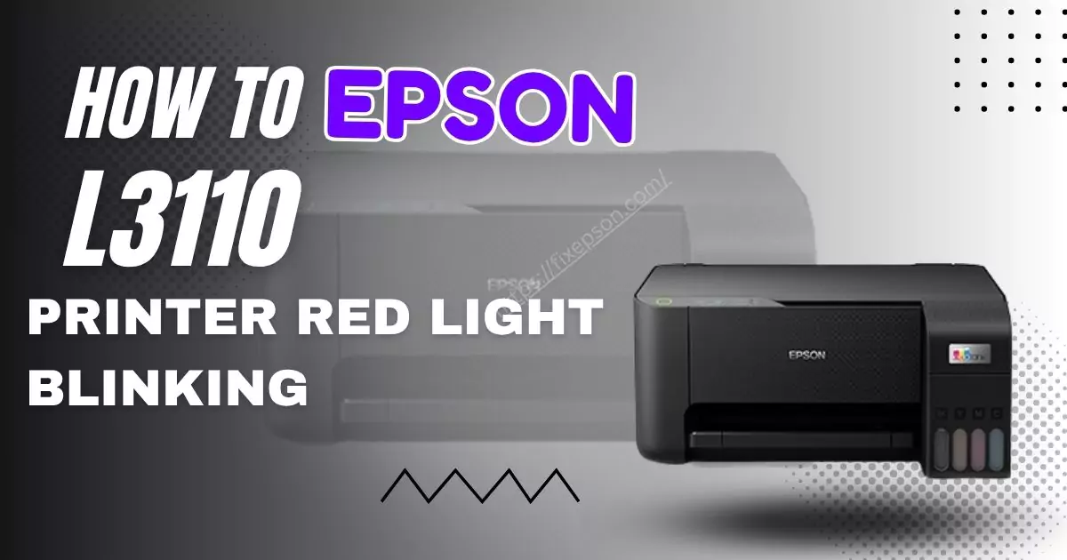 how-to-fix-epson-l3110-printer-red-light-blinking-685b9a620cefb