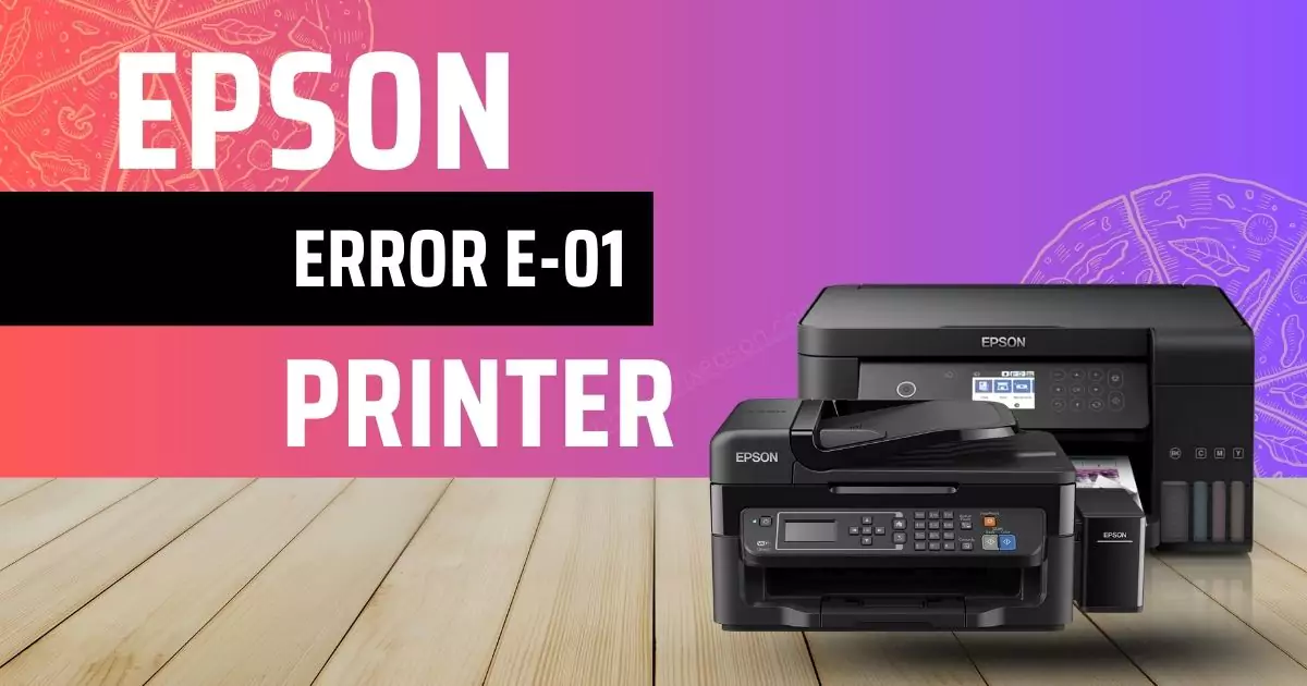 Fix Epson Printer Error E-01 easily